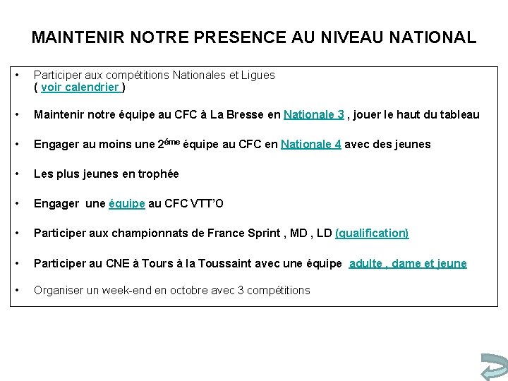 MAINTENIR NOTRE PRESENCE AU NIVEAU NATIONAL • Participer aux compétitions Nationales et Ligues (