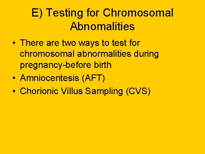 E) Testing for Chromosomal Abnomalities • There are two ways to test for chromosomal E) Testing for Chromosomal Abnomalities • There are two ways to test for chromosomal