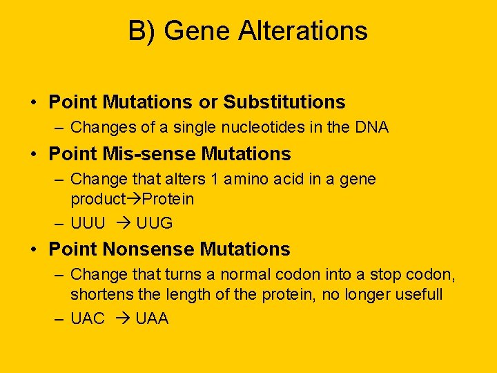B) Gene Alterations • Point Mutations or Substitutions – Changes of a single nucleotides B) Gene Alterations • Point Mutations or Substitutions – Changes of a single nucleotides