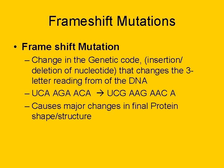 Frameshift Mutations • Frame shift Mutation – Change in the Genetic code, (insertion/ deletion Frameshift Mutations • Frame shift Mutation – Change in the Genetic code, (insertion/ deletion