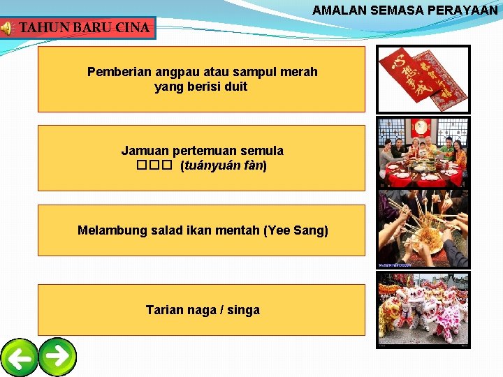 AMALAN SEMASA PERAYAAN TAHUN BARU CINA Pemberian angpau atau sampul merah yang berisi duit