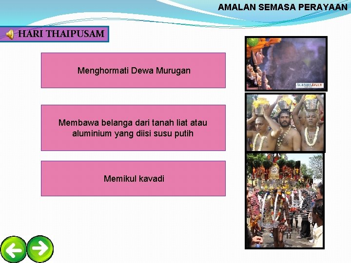 AMALAN SEMASA PERAYAAN HARI THAIPUSAM Menghormati Dewa Murugan Membawa belanga dari tanah liat atau