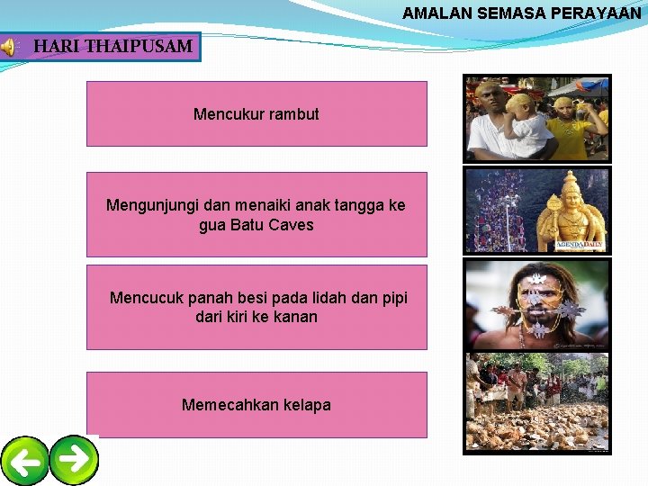 AMALAN SEMASA PERAYAAN HARI THAIPUSAM Mencukur rambut Mengunjungi dan menaiki anak tangga ke gua