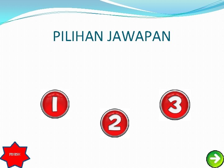 PILIHAN JAWAPAN FINISH 