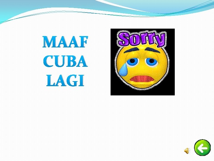 MAAF CUBA LAGI 