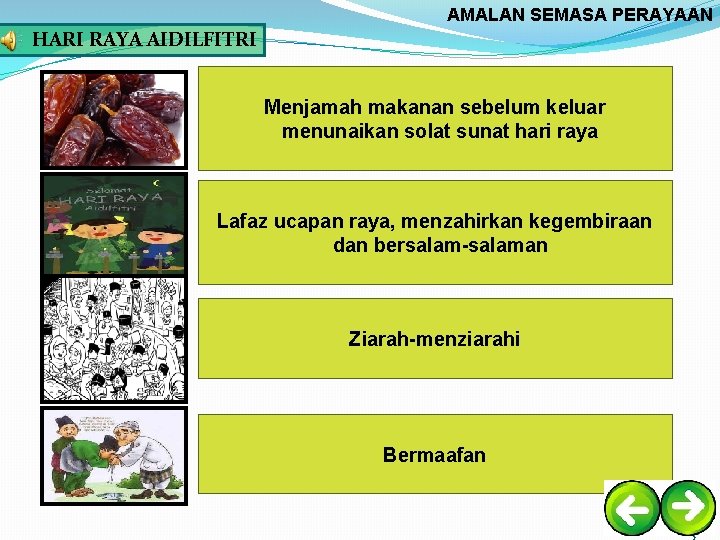 AMALAN SEMASA PERAYAAN HARI RAYA AIDILFITRI Menjamah makanan sebelum keluar menunaikan solat sunat hari