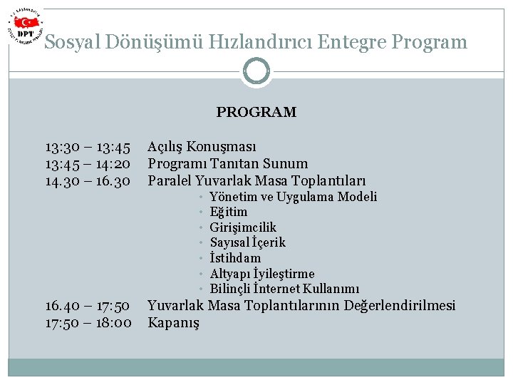 Sosyal Dönüşümü Hızlandırıcı Entegre Program PROGRAM 13: 30 – 13: 45 – 14: 20