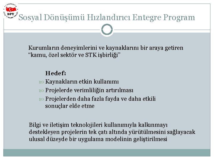 Sosyal Dönüşümü Hızlandırıcı Entegre Program Kurumların deneyimlerini ve kaynaklarını bir araya getiren “kamu, özel