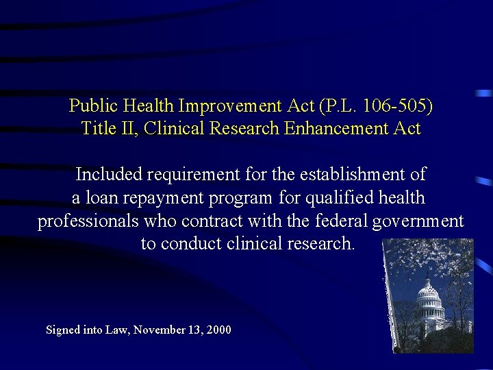 Public Health Improvement Act (P. L. 106 -505) Title II, Clinical Research Enhancement Act