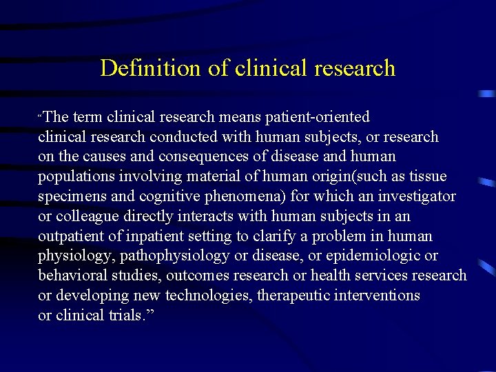 Definition of clinical research “The term clinical research means patient-oriented clinical research conducted with