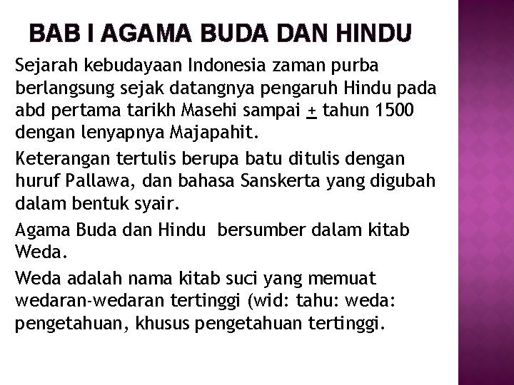 BAB I AGAMA BUDA DAN HINDU Sejarah kebudayaan Indonesia zaman purba berlangsung sejak datangnya
