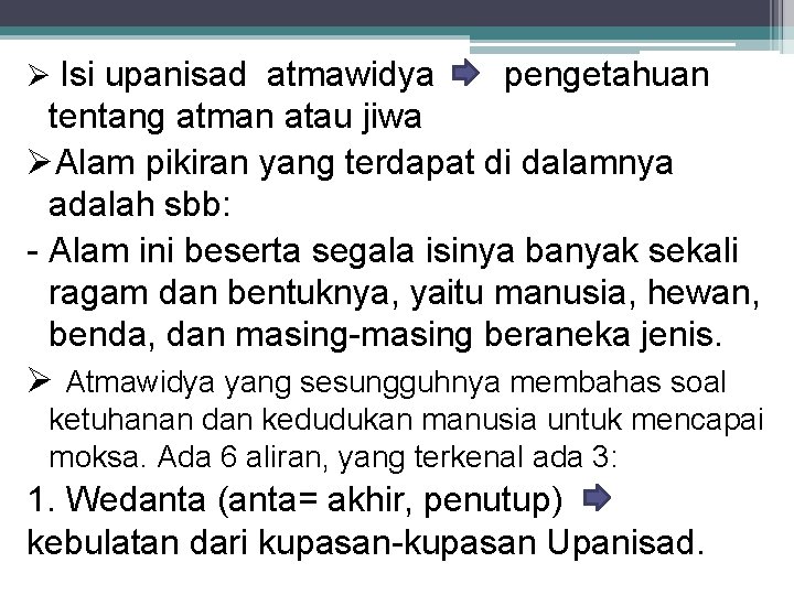 Ø Isi upanisad atmawidya pengetahuan tentang atman atau jiwa ØAlam pikiran yang terdapat di