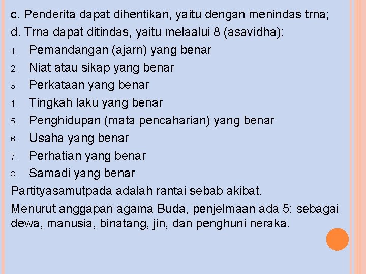 c. Penderita dapat dihentikan, yaitu dengan menindas trna; d. Trna dapat ditindas, yaitu melaalui