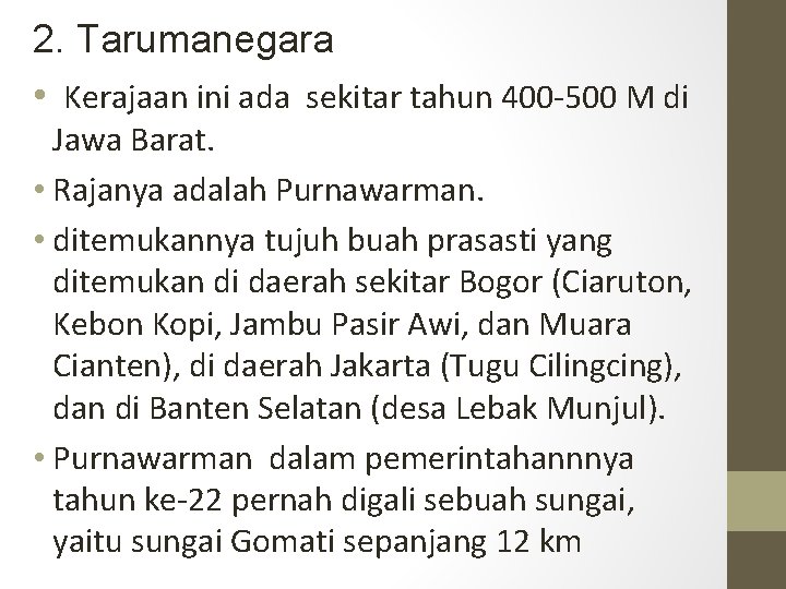 2. Tarumanegara • Kerajaan ini ada sekitar tahun 400 -500 M di Jawa Barat.