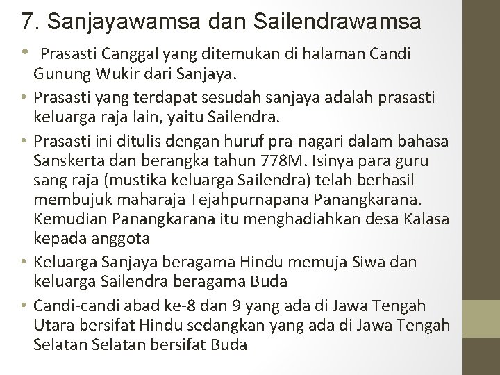 7. Sanjayawamsa dan Sailendrawamsa • Prasasti Canggal yang ditemukan di halaman Candi • •