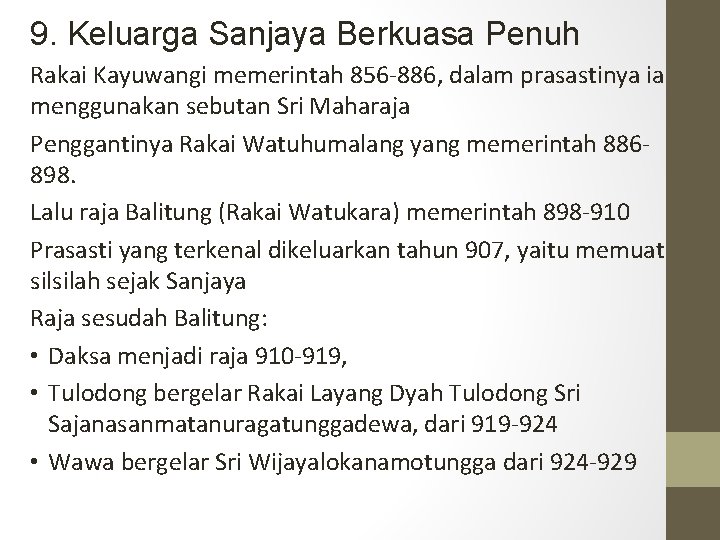 9. Keluarga Sanjaya Berkuasa Penuh Rakai Kayuwangi memerintah 856 -886, dalam prasastinya ia menggunakan