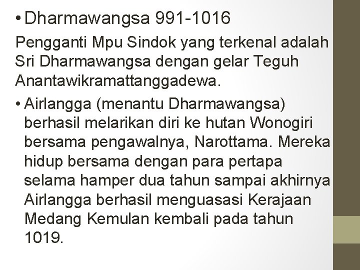  • Dharmawangsa 991 -1016 Pengganti Mpu Sindok yang terkenal adalah Sri Dharmawangsa dengan