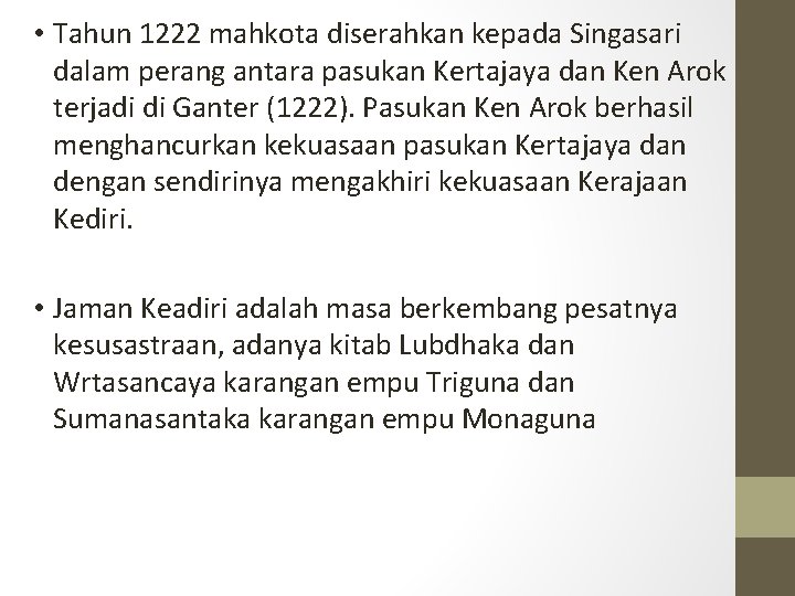  • Tahun 1222 mahkota diserahkan kepada Singasari dalam perang antara pasukan Kertajaya dan