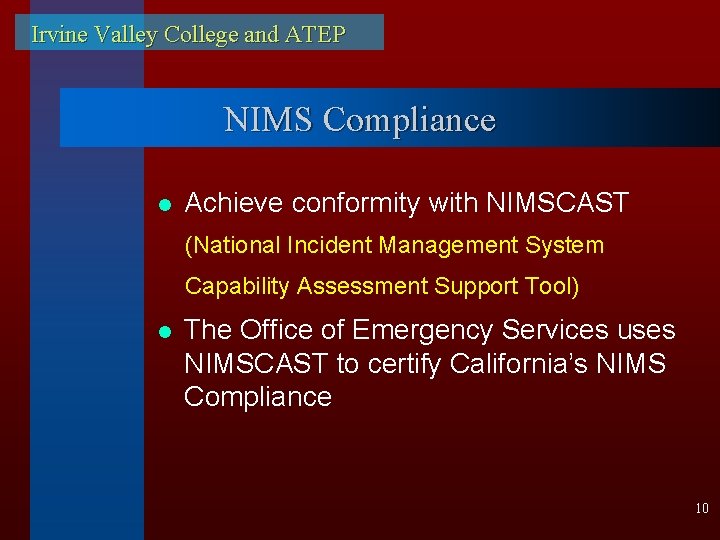 Irvine Valley College and ATEP NIMS Compliance l Achieve conformity with NIMSCAST (National Incident