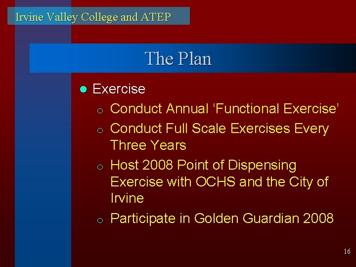 Irvine Valley College and ATEP The Plan l Exercise o Conduct Annual ‘Functional Exercise’