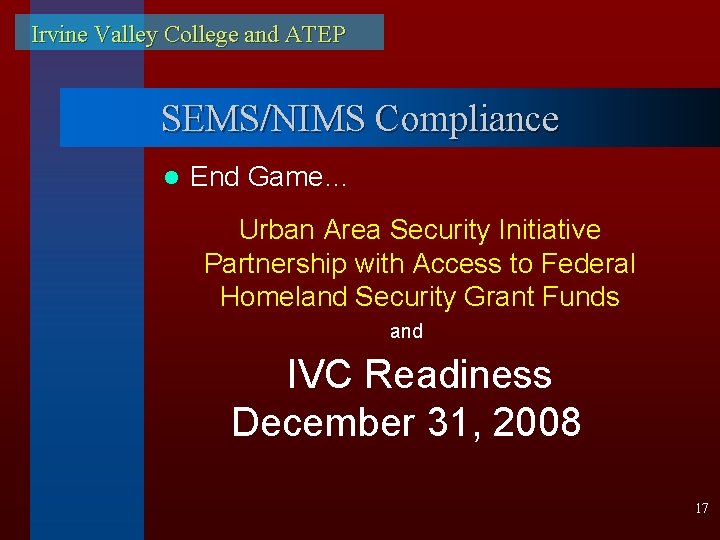 Irvine Valley College and ATEP SEMS/NIMS Compliance l End Game… Urban Area Security Initiative