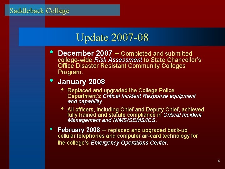 Saddleback College Update 2007 -08 • December 2007 – Completed and submitted • January