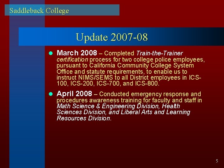 Saddleback College Update 2007 -08 l March 2008 – Completed Train-the-Trainer l April 2008