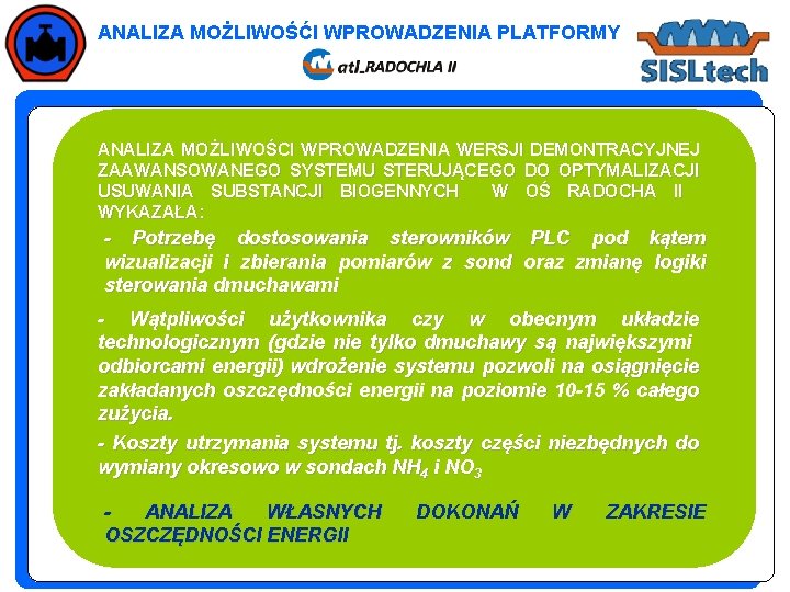 ANALIZA MOŻLIWOŚĆI WPROWADZENIA PLATFORMY ANALIZA MOŻLIWOŚCI WPROWADZENIA WERSJI DEMONTRACYJNEJ ZAAWANSOWANEGO SYSTEMU STERUJĄCEGO DO OPTYMALIZACJI