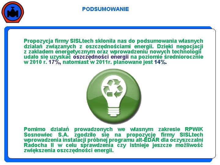 PODSUMOWANIE Propozycja firmy SISLtech skłoniła nas do podsumowania własnych działań związanych z oszczędnościami energii.