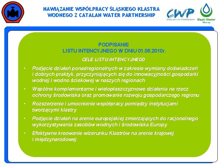 NAWIĄZANIE WSPÓŁPRACY ŚLĄSKIEGO KLASTRA WODNEGO Z CATALAN WATER PARTNERSHIP PODPISANIE Rejonowe Przedsiębiorstwo Wodociągów LISTU