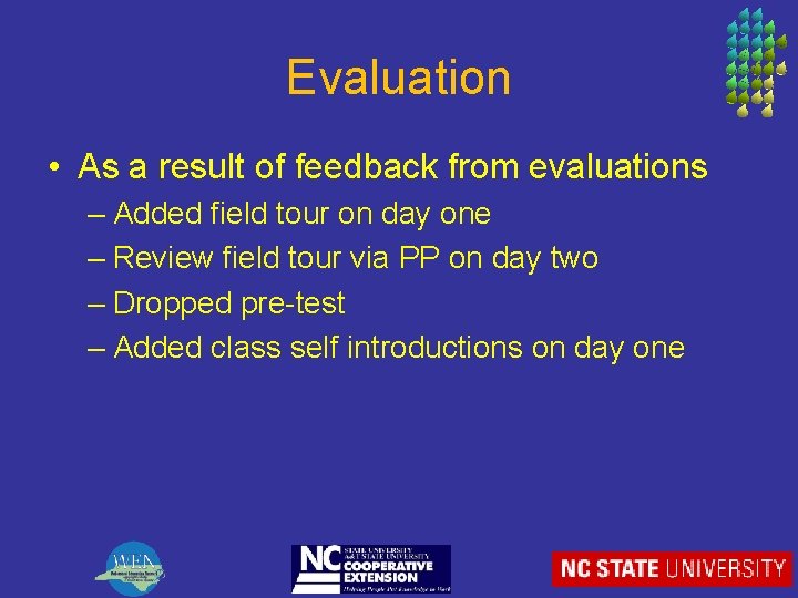 Evaluation • As a result of feedback from evaluations – Added field tour on