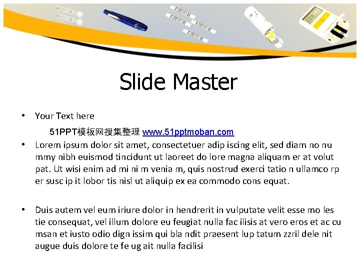 Slide Master • Your Text here 51 PPT模板网搜集整理 www. 51 pptmoban. com • Lorem