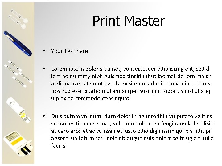 Print Master • Your Text here • Lorem ipsum dolor sit amet, consectetuer adip