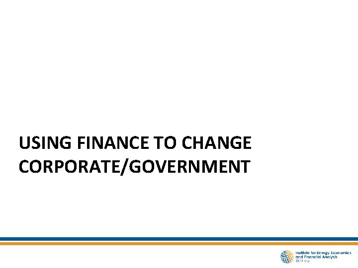 USING FINANCE TO CHANGE CORPORATE/GOVERNMENT 