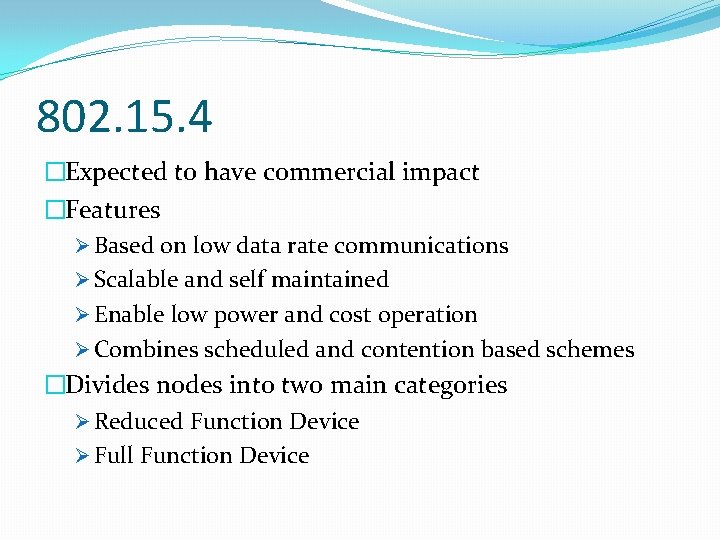 802. 15. 4 �Expected to have commercial impact �Features Ø Based on low data