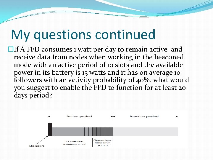 My questions continued �If A FFD consumes 1 watt per day to remain active