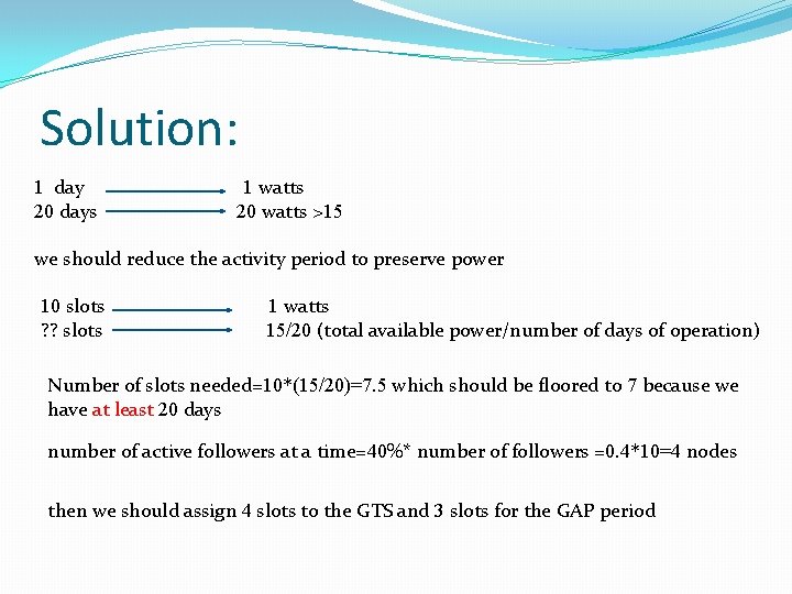 Solution: 1 day 20 days 1 watts 20 watts >15 we should reduce the