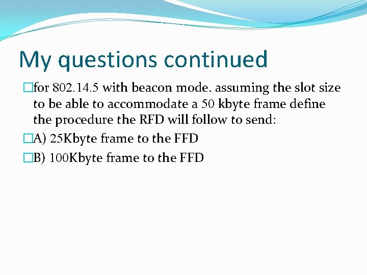 My questions continued �for 802. 14. 5 with beacon mode. assuming the slot size