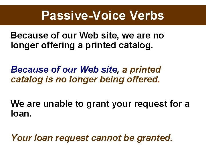 Passive-Voice Verbs Because of our Web site, we are no longer offering a printed