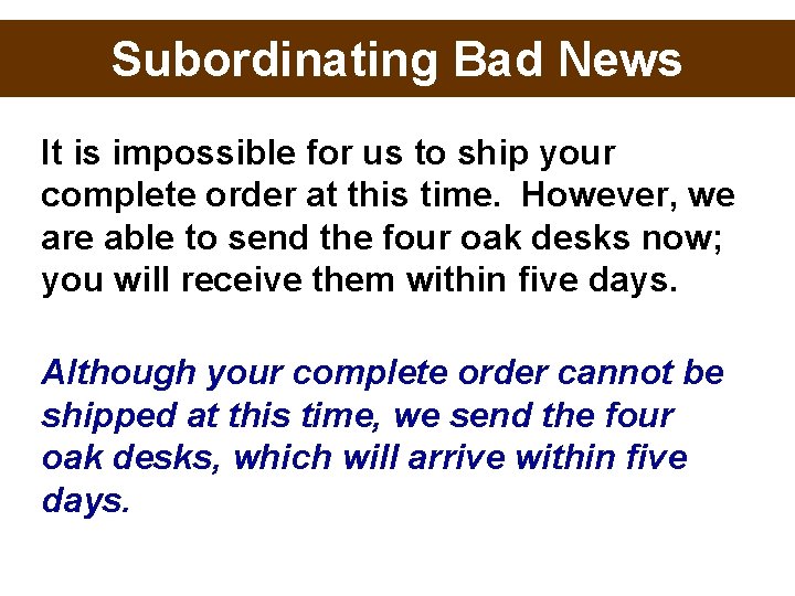 Subordinating Bad News It is impossible for us to ship your complete order at