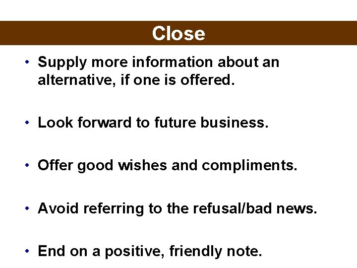 Close • Supply more information about an alternative, if one is offered. • Look