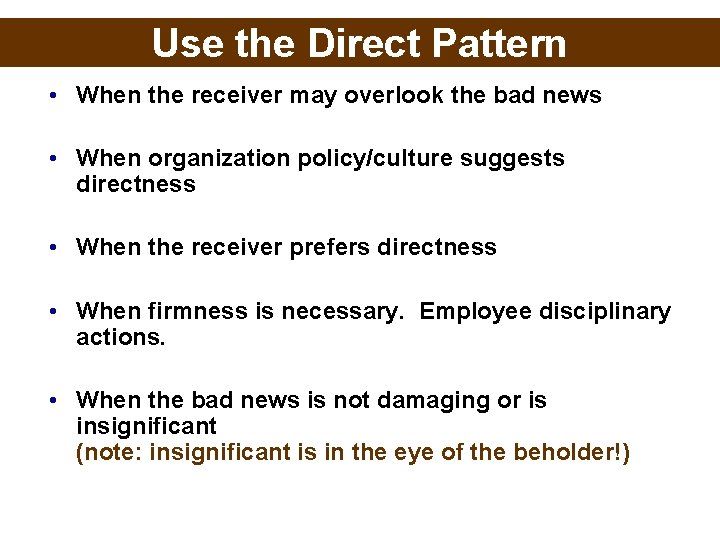 Use the Direct Pattern • When the receiver may overlook the bad news •