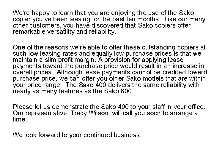 We’re happy to learn that you are enjoying the use of the Sako copier