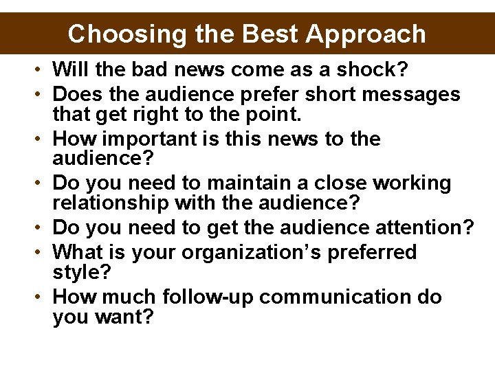 Choosing the Best Approach • Will the bad news come as a shock? •