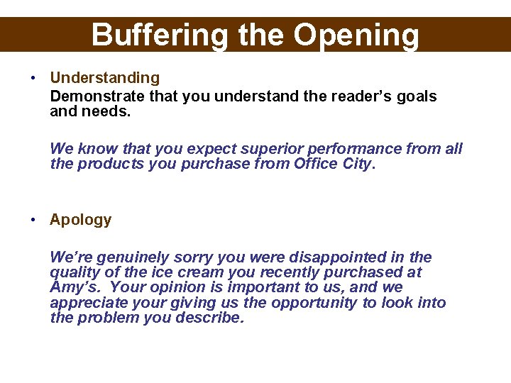 Buffering the Opening • Understanding Demonstrate that you understand the reader’s goals and needs.