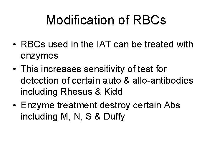 Modification of RBCs • RBCs used in the IAT can be treated with enzymes