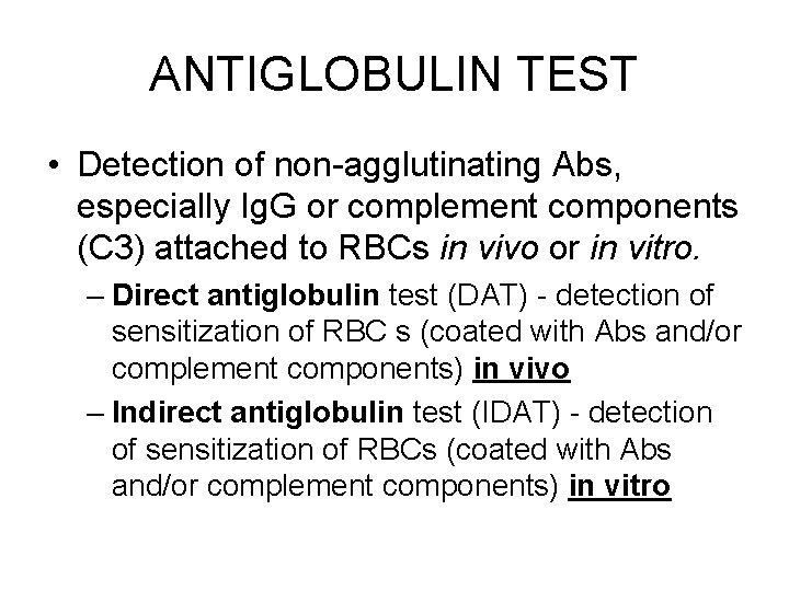 ANTIGLOBULIN TEST • Detection of non-agglutinating Abs, especially Ig. G or complement components (C