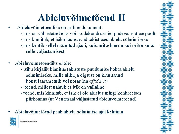 Abieluvõimetõend II • Abieluvõimetõendiks on selline dokument: - mis on väljastatud elu- või kodakondsusriigi