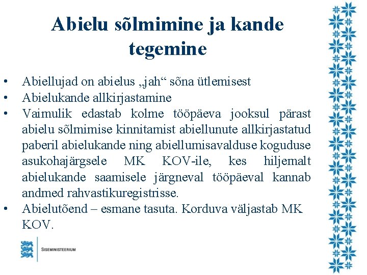 Abielu sõlmimine ja kande tegemine • • Abiellujad on abielus „jah“ sõna ütlemisest Abielukande