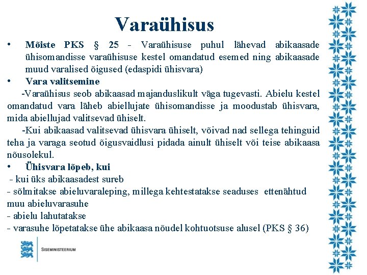 Varaühisus • Mõiste PKS § 25 - Varaühisuse puhul lähevad abikaasade ühisomandisse varaühisuse kestel